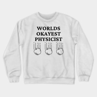 World okayest physicist Crewneck Sweatshirt